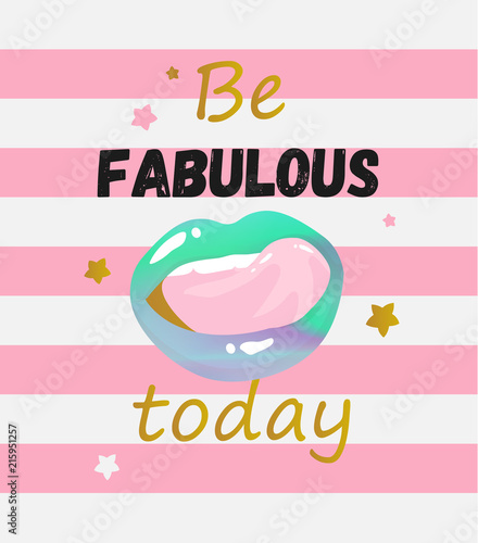 Fabulous phrase hologram lips teenage print. Motivational girl related quote typography. Vector illustration.