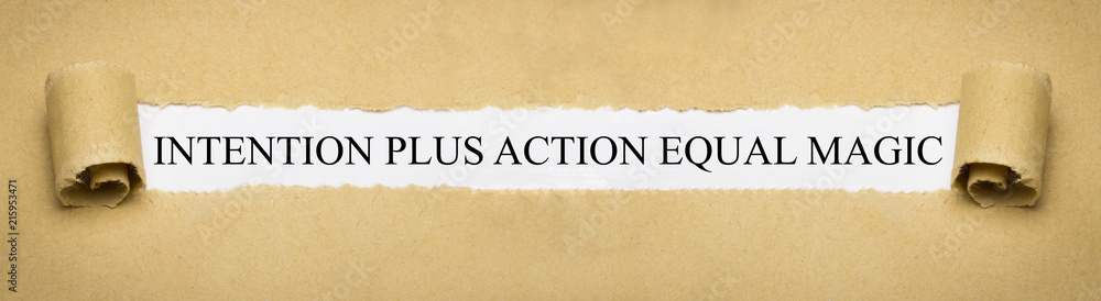 Intention plus action equal magic