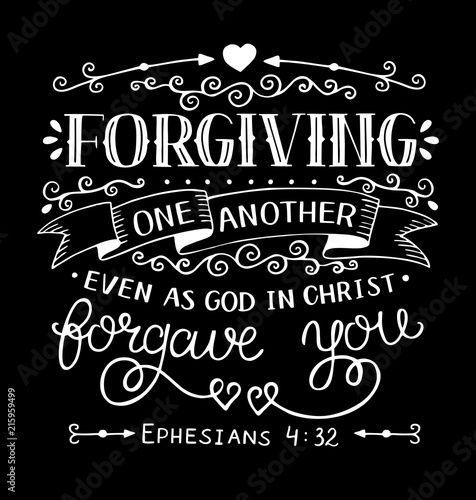 Hand lettering with bible verse Forgiving one another even as God in Christ forgave you on black background