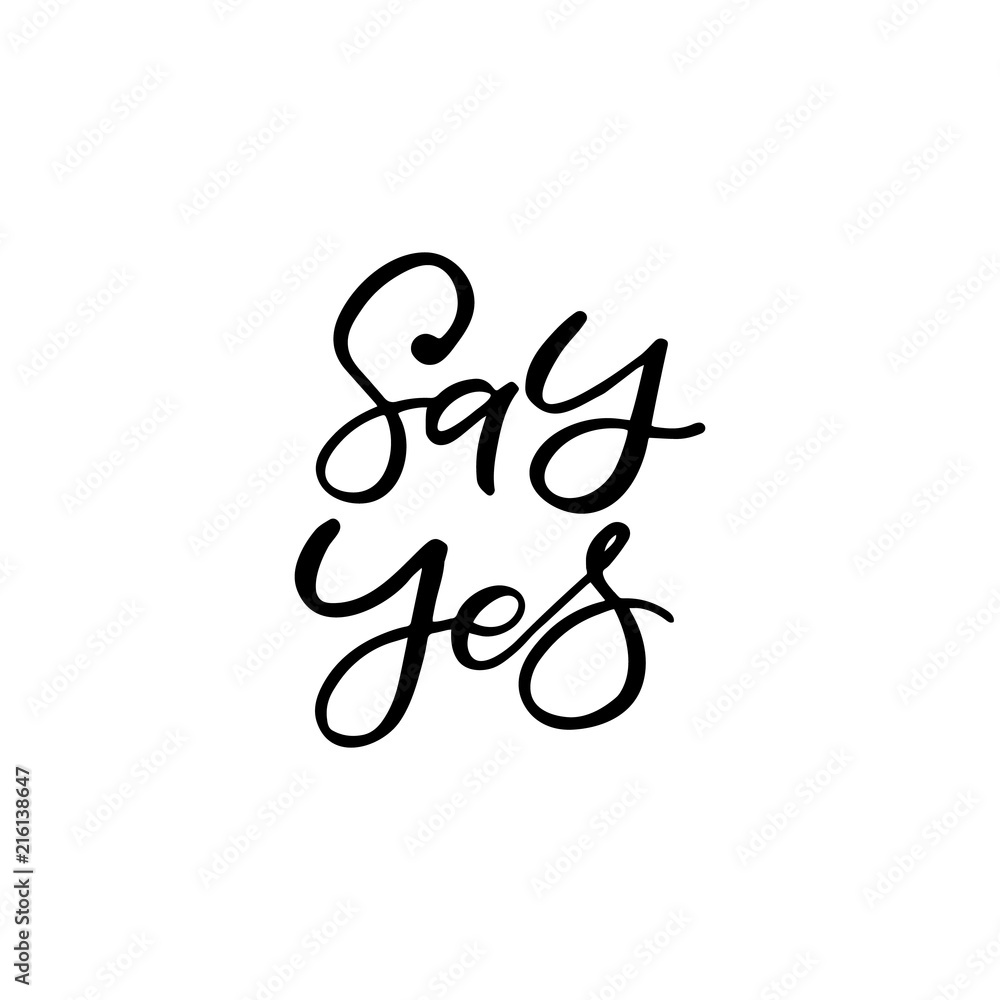 Hand drawn lettering card. The inscription: Say yes. Perfect design for greeting cards, posters, T-shirts, banners, print invitations. Hand drawn lettering card. The inscription: Say yes. Perfect design for greeting cards, posters, T-shirts, banners, print invitations.