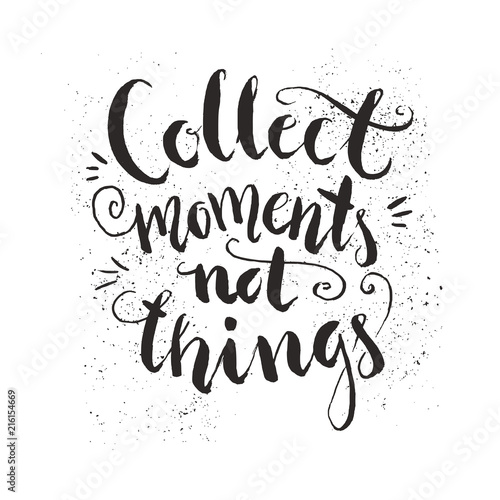 Collect Moments Not Things