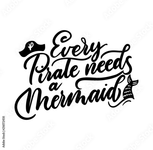 Every pirate needs a mermaid inspirational quote with doodles. Summer hand drawn lettering.