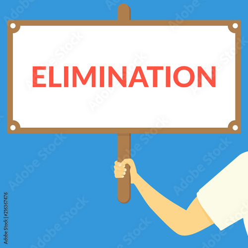 ELIMINATION. Hand holding wooden sign