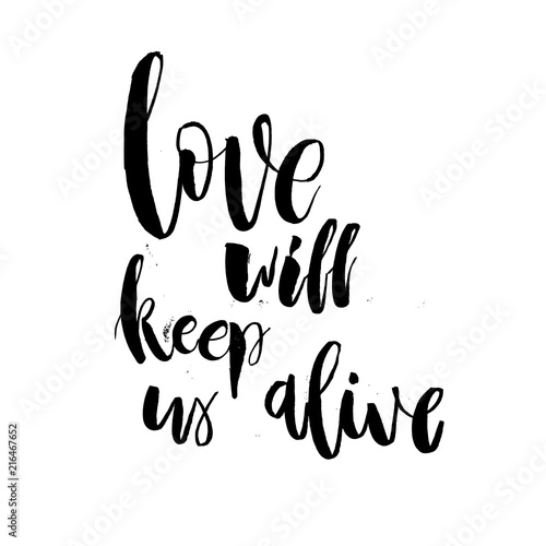 Love will Keep Us Alive. Valentine day Lettering text retro sign about love. Save the date Vintage typography quote. vector illustration.