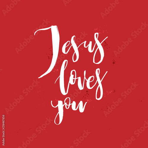 Jesus Loves You. Vector Inspirational quote about God, Christ, Religion. Design element for housewarming poster, t-shirt design. Modern brush lettering print.