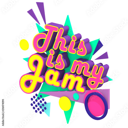 This is My Jam! 3D Type on Isolated White Background - 3D Illustration