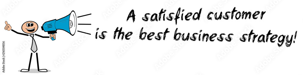 a satisfied customer is the best business strategie! a satisfied customer is the best business strategie!
