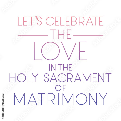 holy sacrament of matrimony with hand made font vector illustration design
