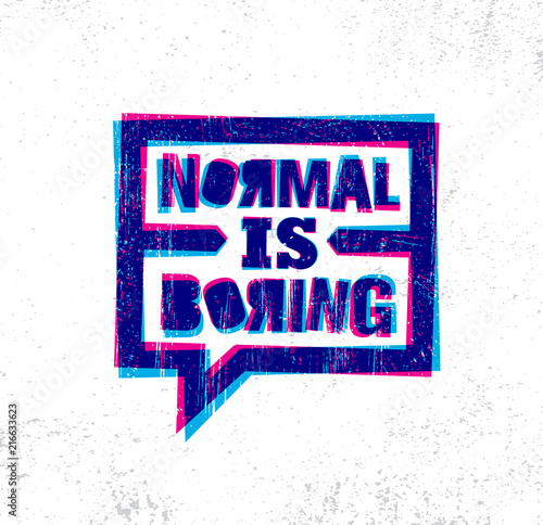 Normal Is Boring. Inspiring Creative Motivation Quote Poster Template. Vector Typography Banner Design Concept