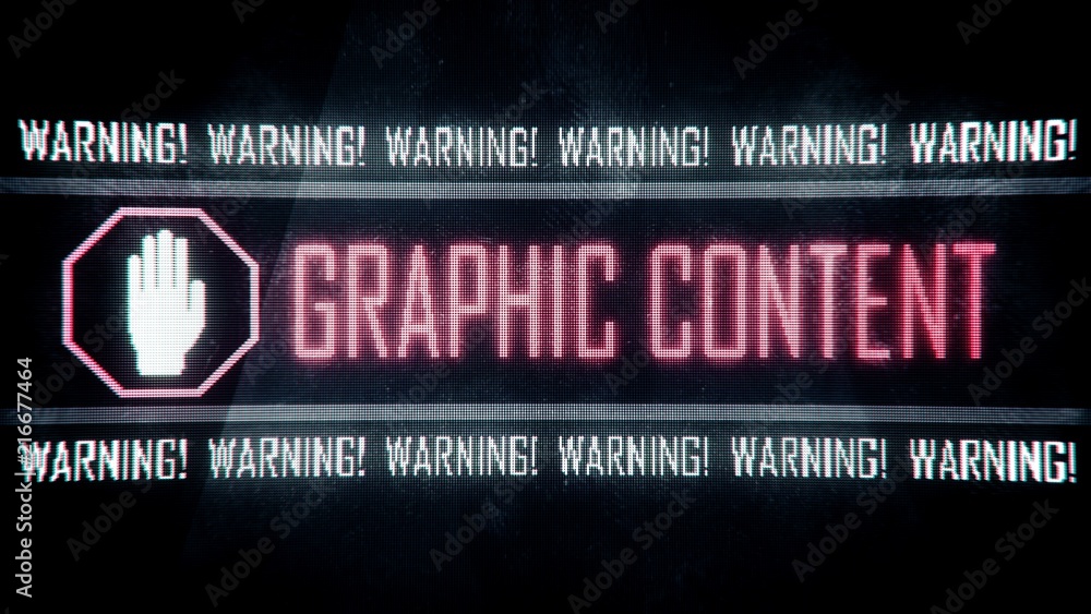 Graphic content, warning text on screen, system message, notification