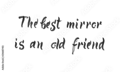 The best mirror is an old friend