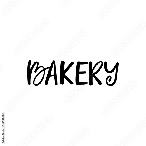 Hand drawn lettering card. The inscription: Bakery. Perfect design for greeting cards, posters, T-shirts, banners, print invitations.