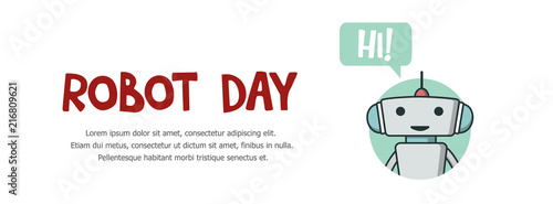 Robot day banner vector illustration. Cute robot saing hi on white background. Tehnology science school party poster. Stem banner.