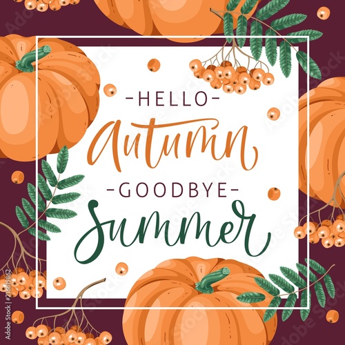 Hello, Autumn. Goodbye, Summer. Hand drawn illustration with pumpkin and lettering. Poster design with hand written text. Concept autumn advertising.