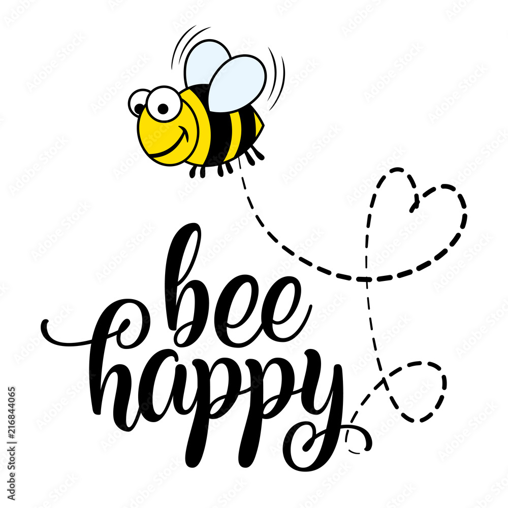 Bee happy' funny vector text quotes and bee drawing. Lettering poster
