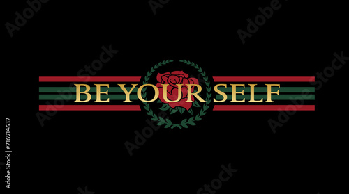 Be your self woman slogan, rose and typography, tee shirt graphic, printed design.
