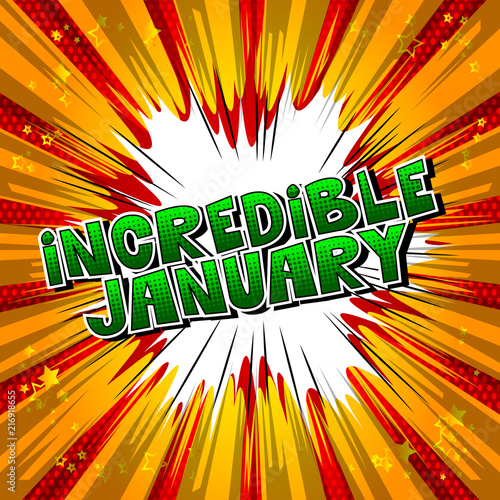 Incredible January - Comic book style word on abstract background.