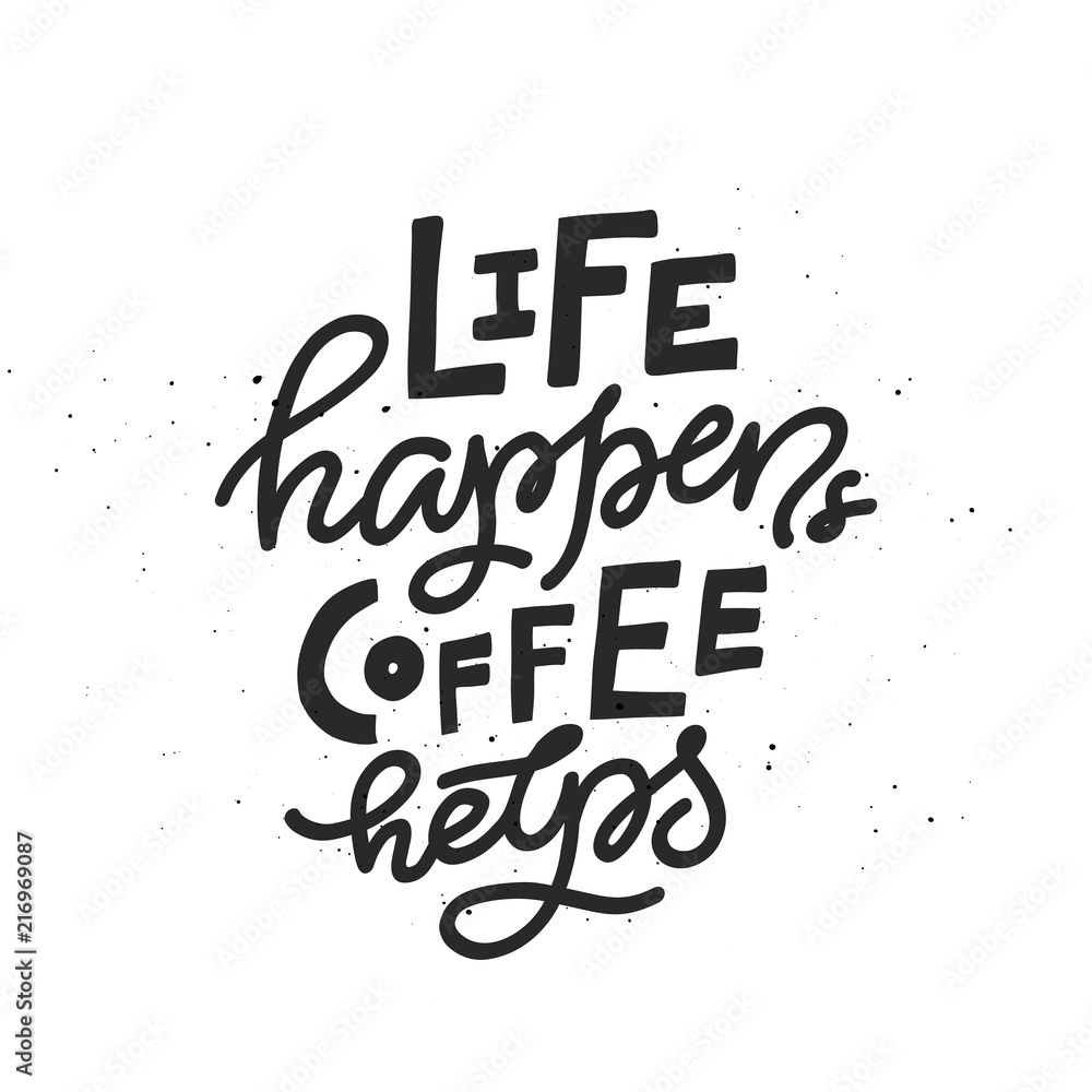 Life Happens Coffee Helps Lettering