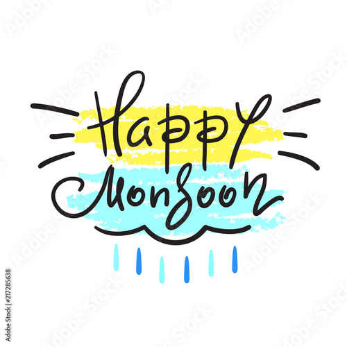 Happy Monsoon - simple inspire and motivational quote. Hand drawn beautiful lettering. Print for inspirational poster, t-shirt, bag, cup, card, autumn flyer, sticker. Cute and funny vector sign