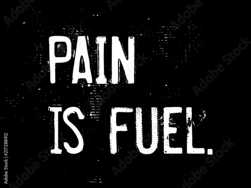 Pain Is Fuel motivation quote