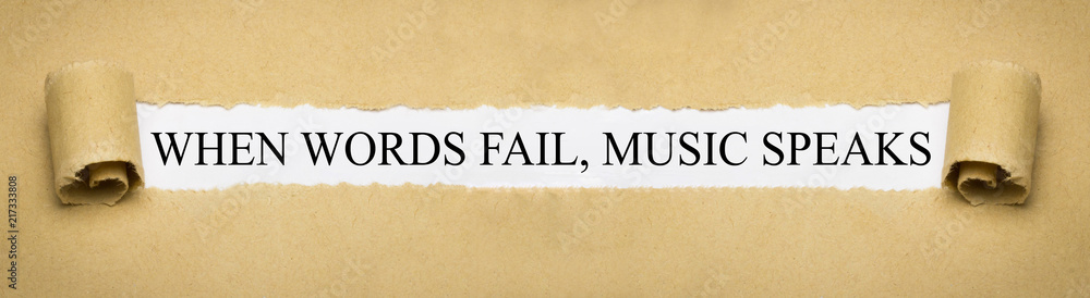 When words fail, music speaks When words fail, music speaks