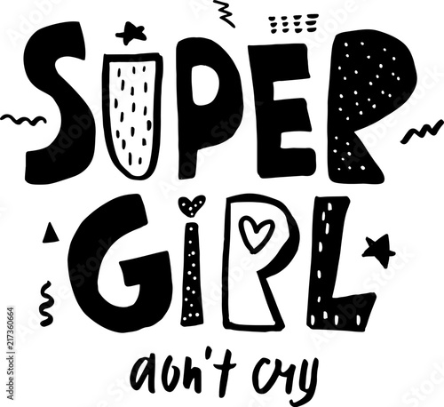 Super girl don t cry. Expressive hand drawn phrase. Perfectly look on t-shirt, bags, apparel design. Modern Vector Illustration
