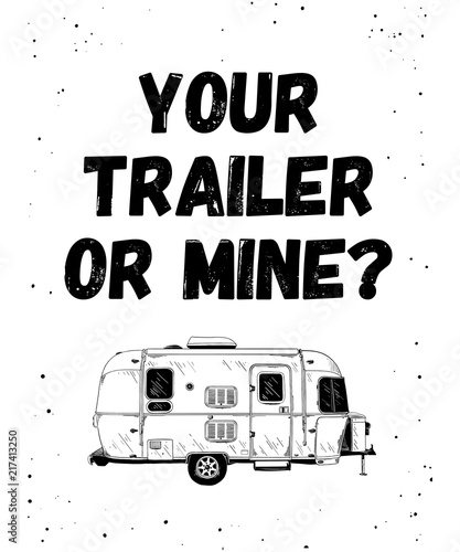 Vector engraved style illustration for posters, decoration and print. Hand drawn sketch of trailer with funny typography in black isolated on white background. Detailed vintage etching style drawing.