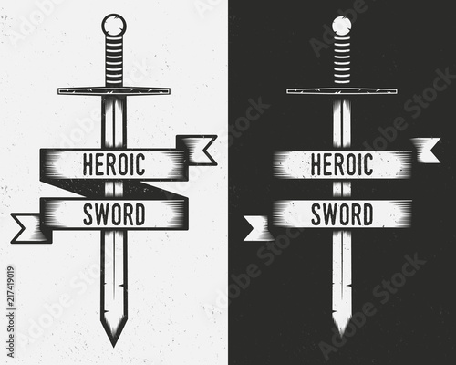 Sword vintage logo - sword with ribbon banner isolated on white and black background. Vintage poster with grunge texture. Print for use on tattoos, t-shirts, cards, banners.