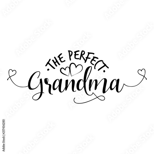 The perfect Grandma. - funny vector quotes. Good for Mother's day gift or scrap booking, posters, textiles, gifts.