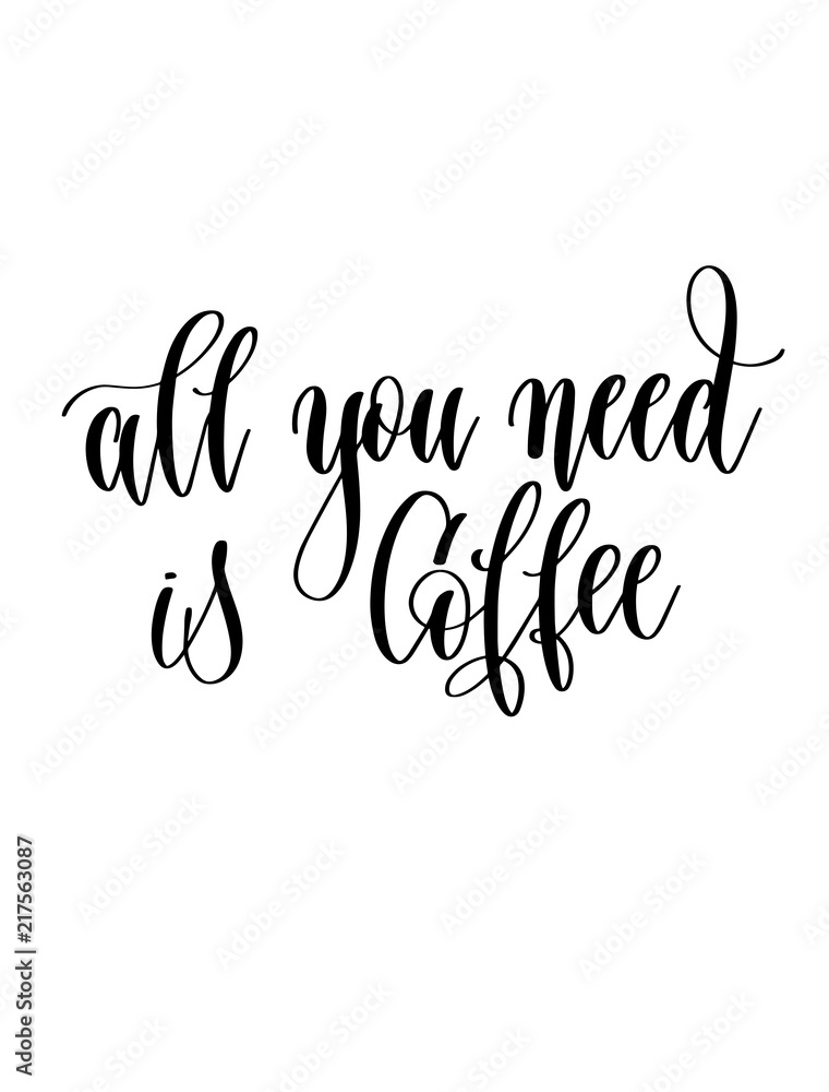 all you need is coffee - black and white hand lettering inscript