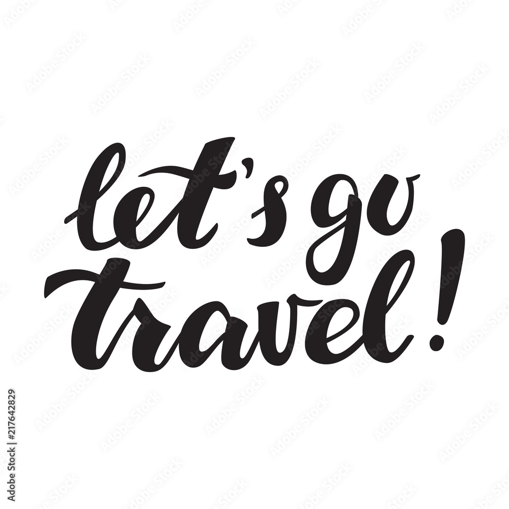 Hand Drawn Lettering Let's Go Travel. Vector Calligraphy. Hand Drawn Lettering Let's Go Travel. Vector Calligraphy.