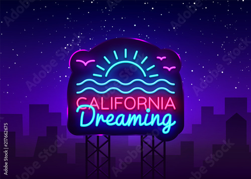 California neon sign vector. California Dreaming Design template neon sign, summer light banner, neon signboard, nightly bright advertising, light inscription. Vector Billboard