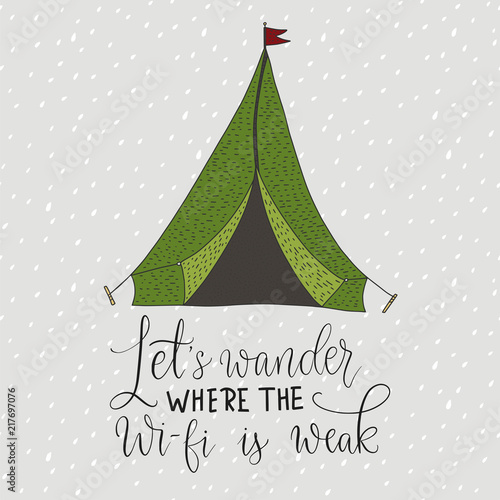 Let s wander where the wifi is weak. Vector card with a travel tent and hand drawn lettering handdrawn quote.
