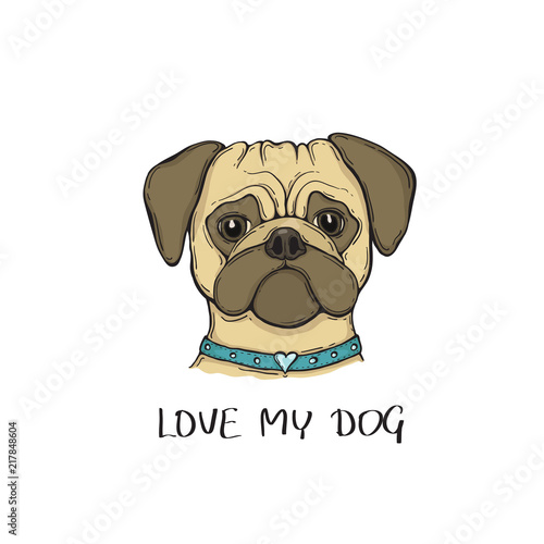 Head Dog pug with the collar  hand-painted portrait. Love my dog slogan.