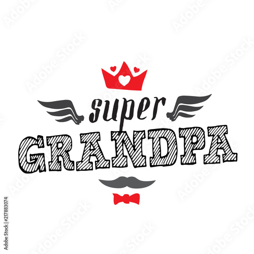 Super Grandpa - t-shirt print. Happy grandparents day. Vector illustration. Print with lettering, moustache, crown, wings, bowtie and hearts.
