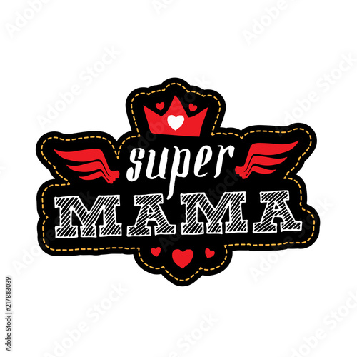 Super Mama. Print for t-shirt with lettering. Happy mother's day greeting card with wings, crown and hearts.