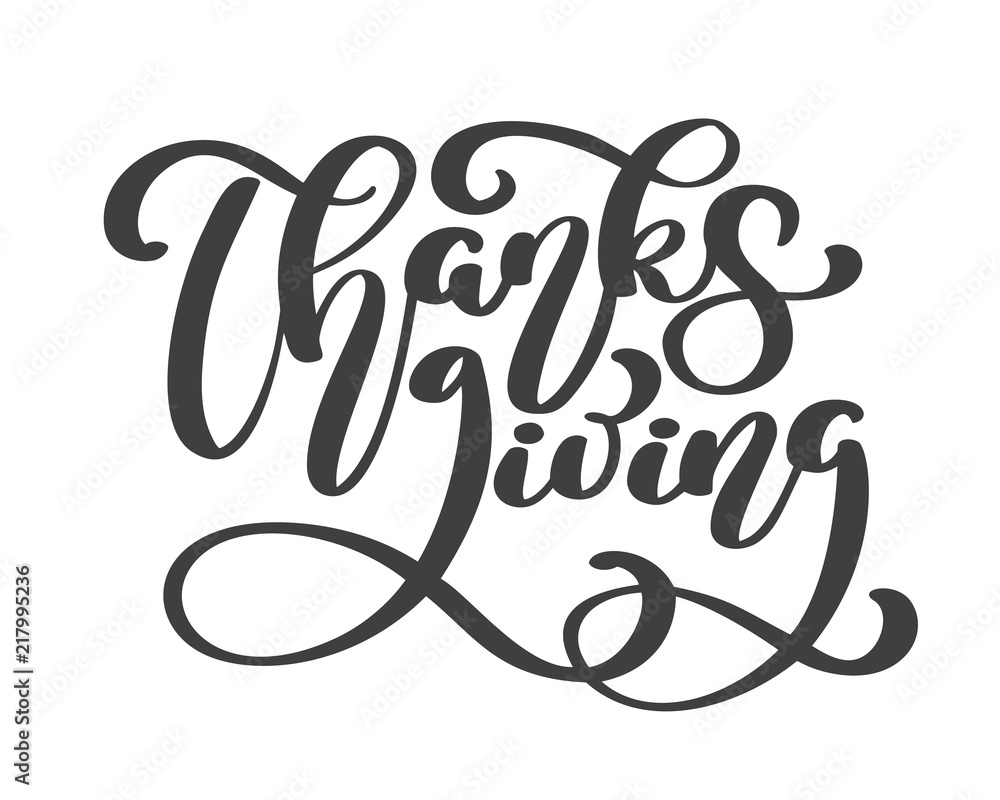 Happy Thanksgiving Calligraphy Text, vector Illustrated Typography Isolated on white background. Positive quote. Hand drawn modern brush. T-shirt print Happy Thanksgiving Calligraphy Text, vector Illustrated Typography Isolated on white background. Positive quote. Hand drawn modern brush. T-shirt print
