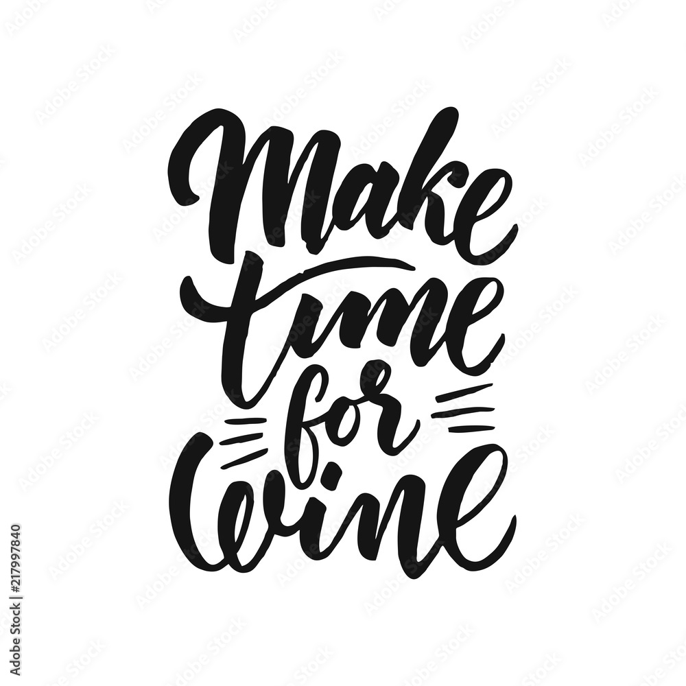 Naklejka premium Make time for wine. Funny quote for printed tee, apparel and motivational posters. Black text on white background.