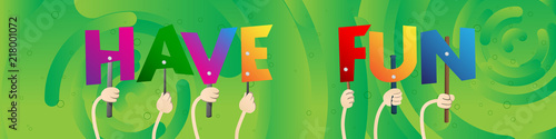 Diverse hands holding letters of the alphabet created the word Have Fun. Vector illustration.