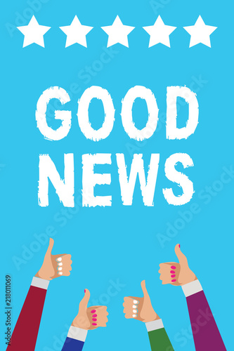 Writing note showing Good News. Business photo showcasing Someone or something positive,encouraging,uplifting,or desirable Men women hands thumbs up approval five stars info blue background. photo