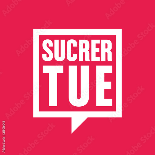sucrer tue