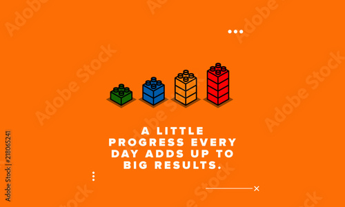 A Little Progress Every Day Adds Up To Big Results motivation quote with building blocks vector illustration