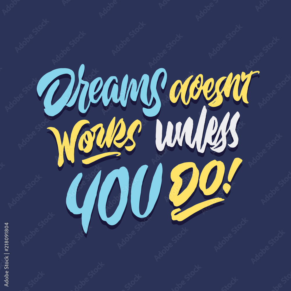 dreams doesn't works unless you do hand lettering typography quote poster	