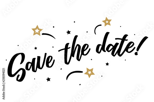 Save the date lettering card, banner. Beautiful greeting scratched calligraphy black text word gold stars. Hand drawn invitation print design. Handwritten modern brush white background isolated vector photo