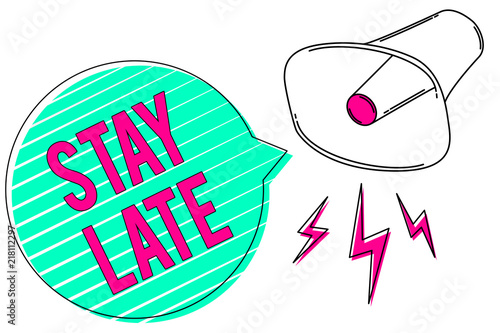 Conceptual hand writing showing Stay Late. Business photo showcasing A routine in which a person goes to somewhere out of time Megaphone green speech bubble stripes important loud message. photo