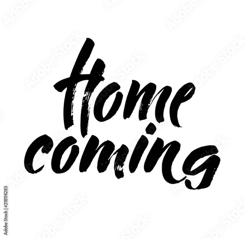 Home Coming hand drawn lettering isolated on white background for your design. Modern brush ink hand lettering. Vector