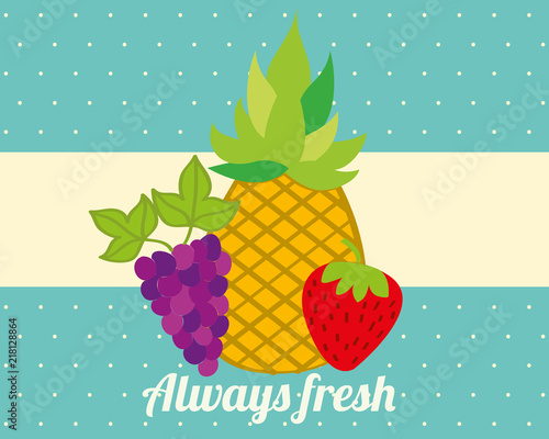 always fresh nature nutrition fruits pineapple grapes and strawberry