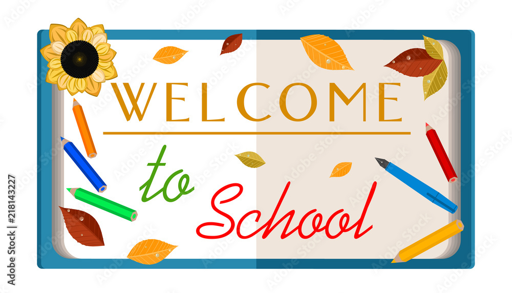 welcome to school. announcement, congratulation with a book, a sunflower, school supplies, autumn leaves