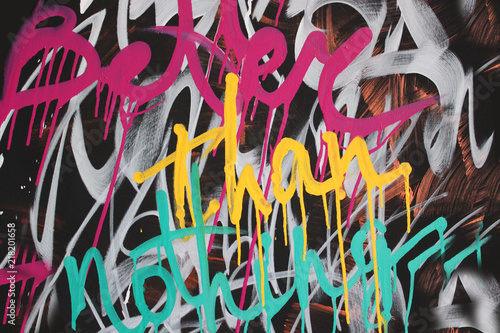 better than nothing graffiti colorful painted background