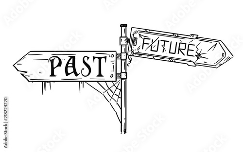 Vector artistic pen and ink drawing illustration of traffic arrow sign with past and future text. Both arrows are damaged and dirty. Concept of pessimistic expectations.